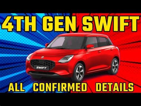 Th Gen Maruti Suzuki Swift All Confirmed Details Th Gen Maruti Swift