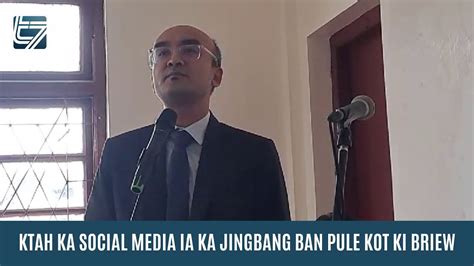 KTAH KA SOCIAL MEDIA IA KA JINGBANG BAN PULE KOT KI BRIEW YouTube