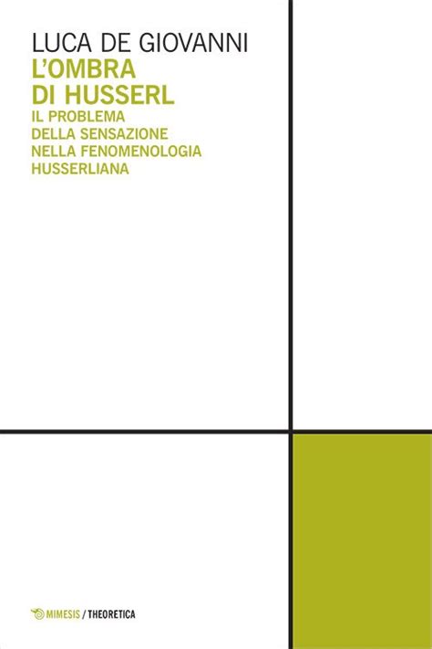 Lombra Di Husserl Il Problema Della Sensazione Nella Fenomenologia