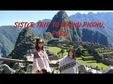 Sister Trip To Machu Picchu Cusco Aguas Calientes Check Off