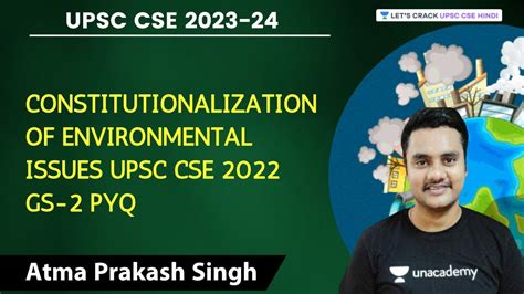 Constitutionalization Of Environmental Issues Upsc Cse 2022 Gs 2 Pyq Atma Prakash Singh