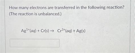 Solved How many electrons are transferred in the following | Chegg.com 