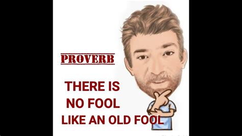 English Tutor Nick P Proverbs 418 There S No Fool Like An Old Fool