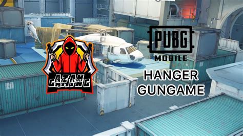 PUBG MOBILE HANGER GUNGAME Gameplay AZAN GAMING YouTube