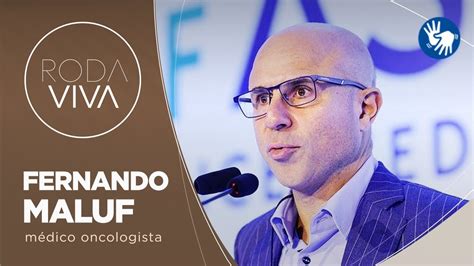 Roda Viva Dr Fernando Maluf fala sobre avanços nas terapias