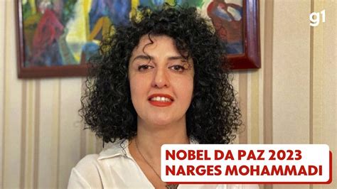 Prêmio Nobel Da Paz Vai Para Narges Mohammadi Voz Da Revolução Feminina No Irã Mundo G1