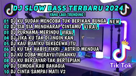 Dj Slow Bass Viral Tiktok Terbaru Dj Ku Sudah Mencoba Tuk