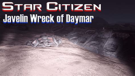 Star Citizen Javelin Wreck Of Daymar In 3 16 1 YouTube