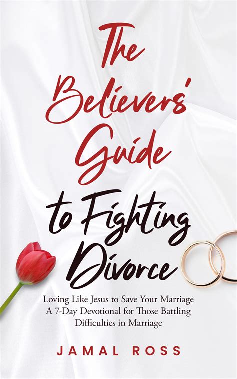 The Believer S Guide To Fighting Divorce Loving Like Jesus To Save