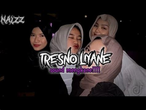 DJ TRESNO LIYANE SOUND TIKTOK MENGKANE FULL BASS YouTube