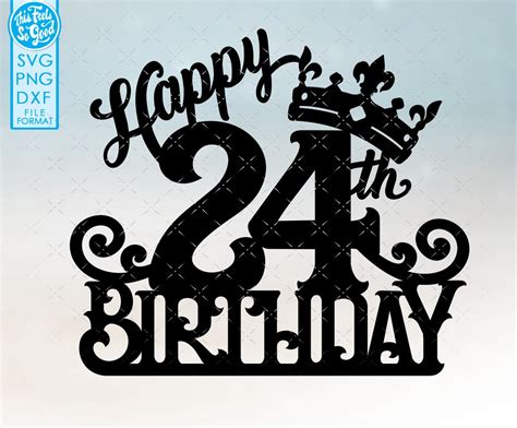 24 24th Birthday Cake Topper Svg 24 24th Happy Birthday Cake - Etsy