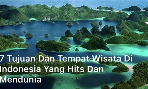 Tujuan Dan Tempat Wisata Di Indonesia Yang Hits Dan Mendunia