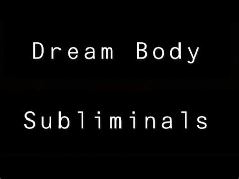 DREAM BODY SUBLIMINALS YouTube