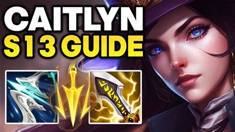 How To Play Caitlyn Adc Season Caitlyn Guide Best Build Runes