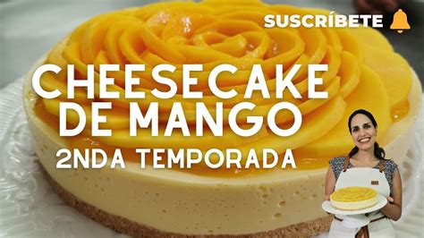 CHESSECAKE DE MANGO Sin Horno Y En Simples Pasos Sandra Jarufe