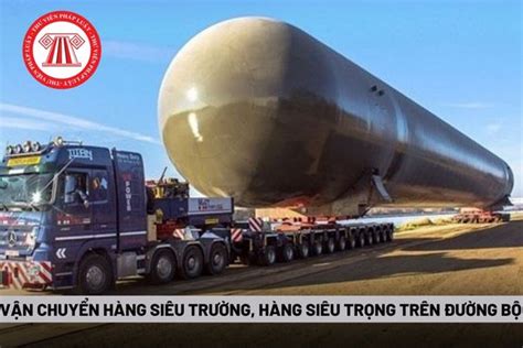 Hàng siêu trường hàng siêu trọng là gì Lưu hành phương tiện vận