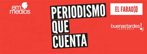 Doce Meses Del Periodismo Que Cuenta Con Vosotros El Faradio