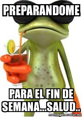 Meme Personalizado Preparandome Para El Fin De Semana Salud