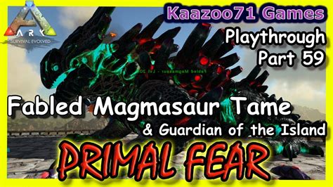 Fabled Magmasaur Tame Ark Primal Fear Part 59 YouTube