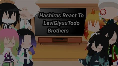 Hashiras React To LeviGiyuuTodo Brothers My AU AotxKnyxMha YouTube