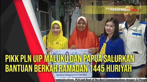 PIKK PLN UIP Maluku Dan Papua Salurkan Bantuan Berkah Ramadan 1445