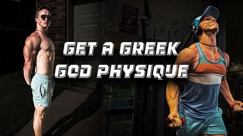 How To Build A Greek God Physique Exercises And Methods I Use YouTube