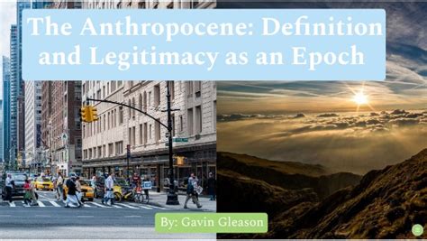 The Anthropocene: Definition and Legitimacy