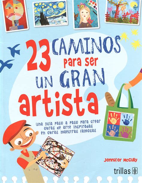 Caminos Para Ser Un Gran Artista Una Gu A Paso A Paso Para Crear