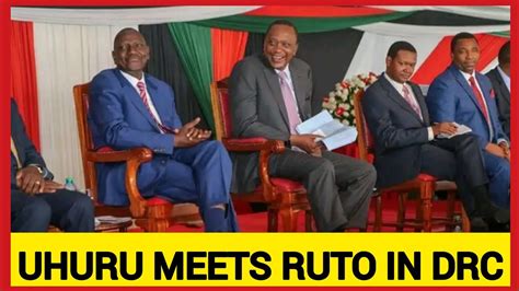 Uhuru Meets Ruto In Drc~ Check What William Ruto Told Uhuru In Drc