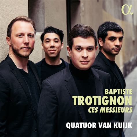 Baptiste Trotignon Ces Messieurs Ep Album By Quatuor Van Kuijk