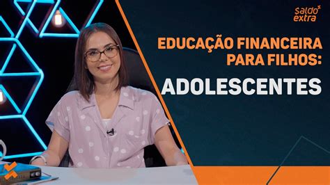 EDUCAÇÃO FINANCEIRA para FILHOS ADOLESCENTES YouTube