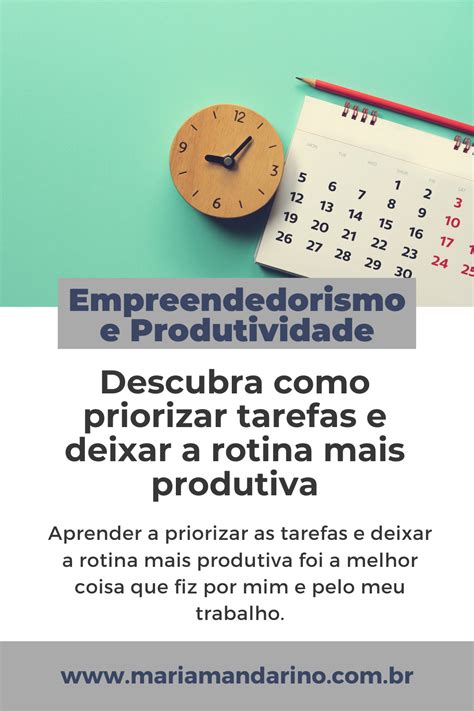 Descubra Como Priorizar Tarefas E Deixar A Rotina Mais Produtiva