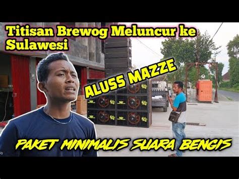 Titisan Brewog Siap Meluncur Ke Sulawesi Paket Minimalis Suara Bengiss