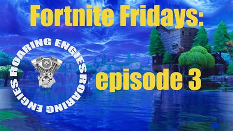 Fortnite Fridays Episode 3 Youtube