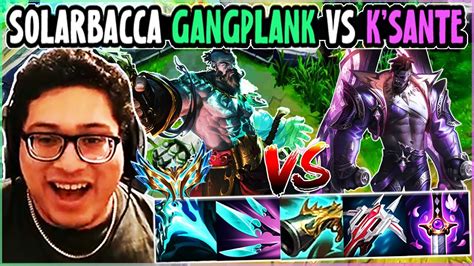 SOLARBACCA Gangplank Vs K Sante Top NA Challenger Patch 14 4 YouTube