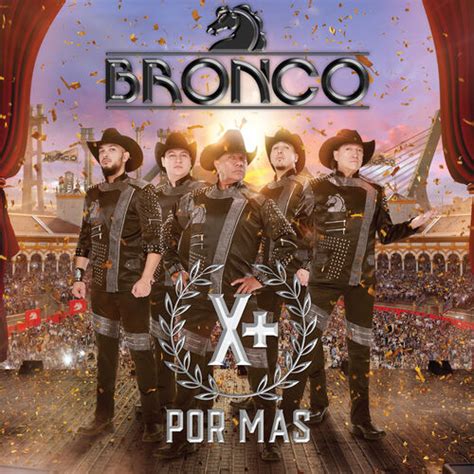 Bronco Por Más Letras Y Canciones Escúchalas En Deezer