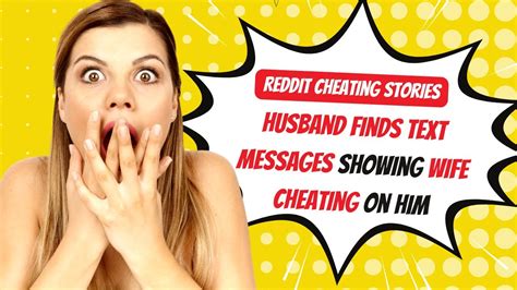 Husband Finds Text Messages Showing Wife Cheating On Him Reddit Cheating Stories Part 1