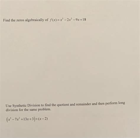 Solved Find The Zeros Algebraically Of F X X3−2x2−9x 18 Use