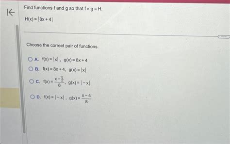 Solved Find Functions F And G So That F∘g H H X ∣8x 4∣