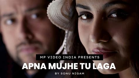 Apna Mujhe Tu Laga Full Video Sonu Nigam Hindi Songs Mp Music