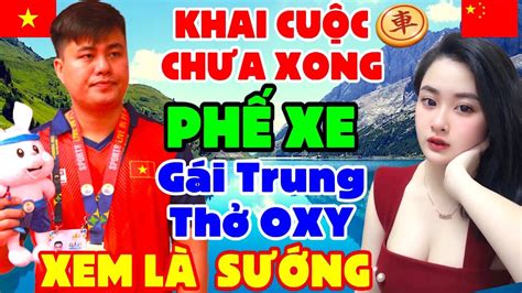 Dậy sóng đêm qua Vừa khai cuộc phế XE Số 1 Việt Nam đấu hot girl Trung Quốc Cờ Tướng Hay YouTube