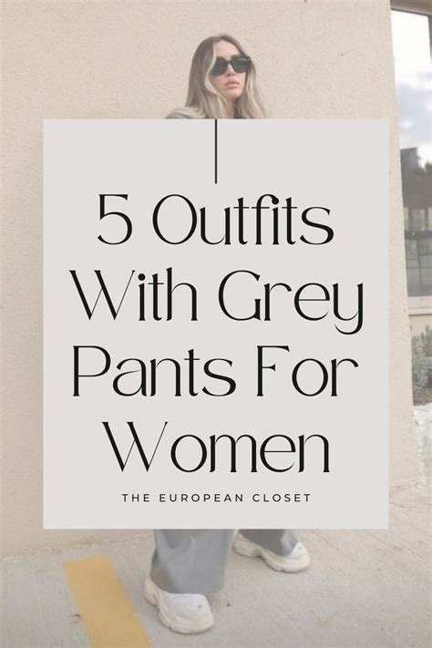 What To Wear With Grey Pants 5 Amazing Outfits The European Closet