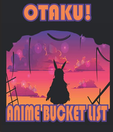 Anime Bucket List Write And Collect The Anime Series You Want To Watch