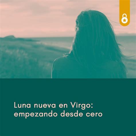 Luna Nueva En Virgo Empezando Desde Cero Mia Astral Clases En