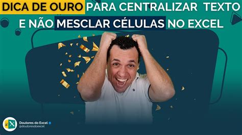 Dica de ouro para centralizar texto e não mesclar células no Excel