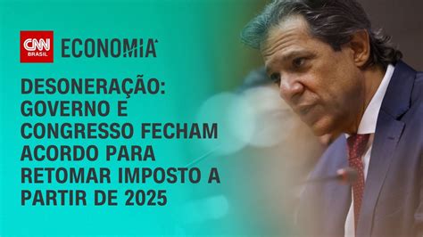 Desonera O Governo E Congresso Fecham Acordo Para Retomar Imposto A