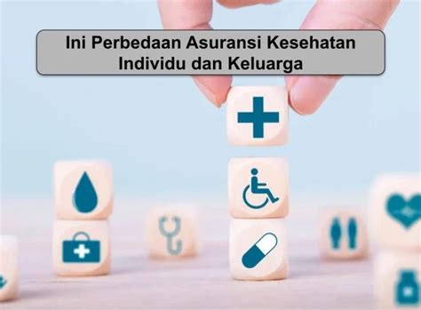 Perbedaan Asuransi Kesehatan Individu Dan Keluarga Archives Duitpintar