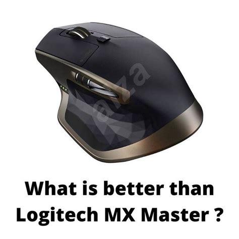 a computer mouse with the words what is better than logitech mx master?