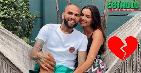 Joana Sanz Declara Por Qu No Se Divorcia De Dani Alves No Es Tan F Cil