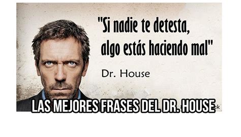 Arriba Imagen Frases Doctor House Viaterra Mx